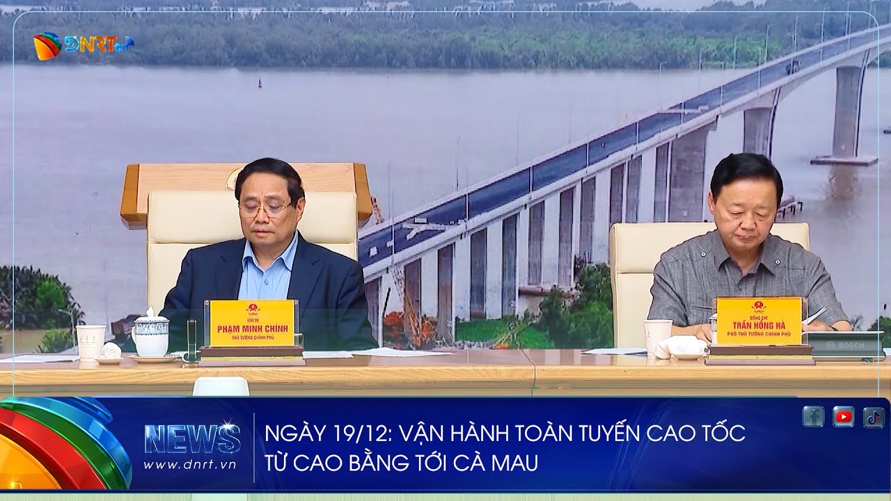 NGÀY 19/12: VẬN HÀNH TOÀN TUYẾN CAO TỐC TỪ CAO BẰNG TỚI CÀ MAU