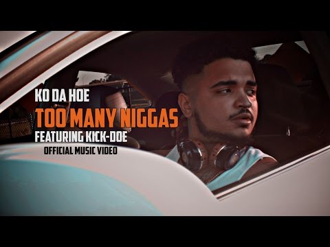 Ko Da Hoe - Too Many Niggas featuring KickDoe