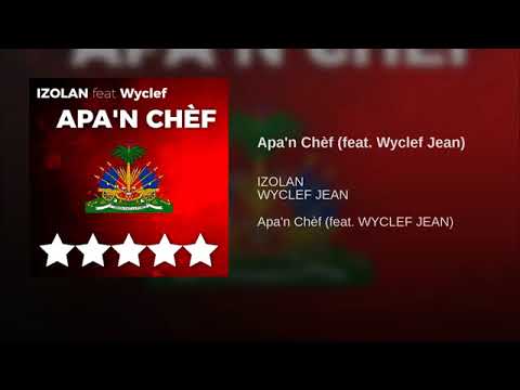 IZOLAN   Apa'n Chèf feat  Wyclef Jean