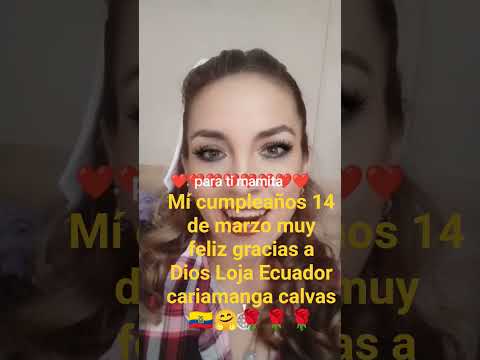 rmí cumpleaños 14 de marzo en cariamanga calvas Loja Ecuador 🇪🇨🇪🇨 feliz dé mí vida gracias