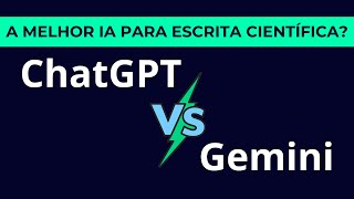 ChatGPT ou Gemini: qual melhor para escrita científica? Revisão crítica