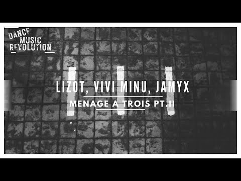 Lizot, Vivi Minu, Jamyx - Menage A Trois Pt.II [Official Audio]