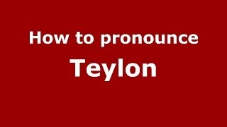 How to pronounce Teylon