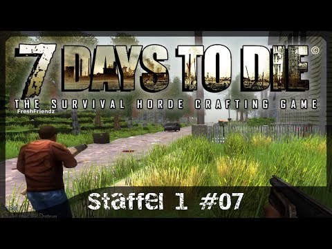 7 Days To Die - Alpha #1.07 [German, HD] - Schon wieder Freitag? [ft. FreshFriendz, LeSchrammo]