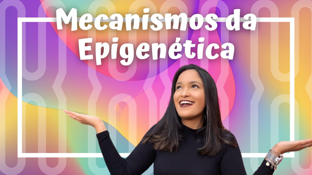 Os quatro mecanismos da epigenética  Mecanismos moleculares epigenéticos