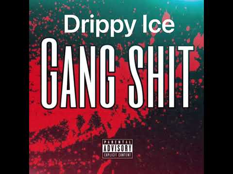 Drippy Ice (Gang Shit)