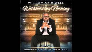 William McDowell    Withholding Nothing Medley