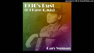 Gary Numan - 1930&#39;s rust (DJ DaveG mix)