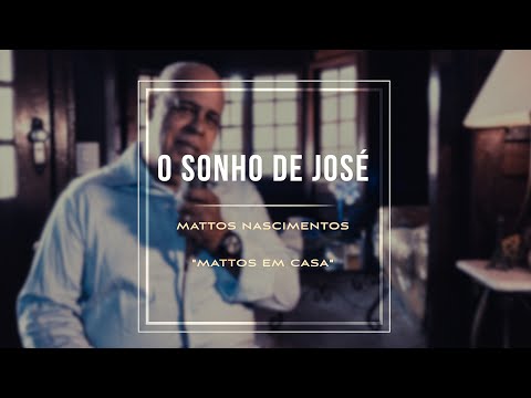 O Sonho de José - Mattos Nascimento [MATTOS EM CASA]