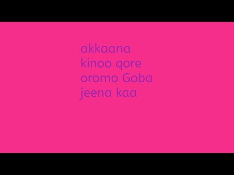 akkaana kinoo qero oromo Gobaa jenaa kaa