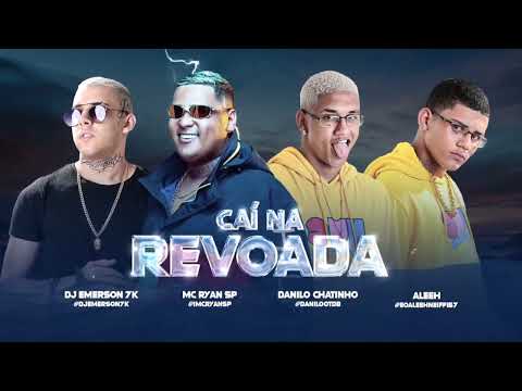 DANILO CHATINHO - MC RYAN SP - ALEEH NEIFF E DJ EMERSON 7K = CAÍ NA REVOADA