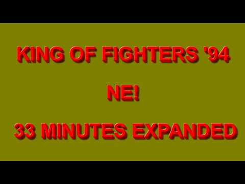 KING OF FIGHTERS '94 NE! 33 MINUTES EXPANDED