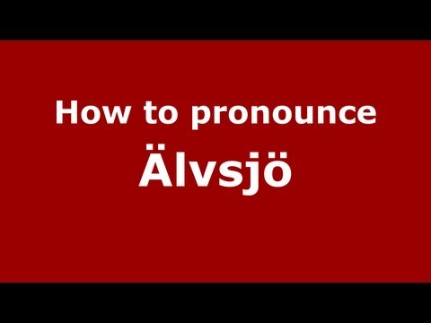 How to Pronounce Älvsjö - PronounceNames.com
