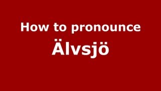 How to pronounce &auml;lvsj&ouml;