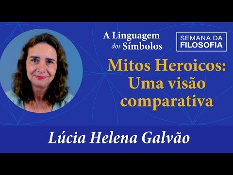 MITOS HEROICOS: uma visão comparativa - Lúcia Helena Galvão da Nova Acrópole