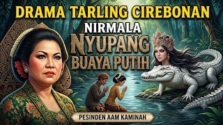 Download lagu DRAMA TARLING NIRMALA || judul NYUPANG BUAYA PUTIH || AAM KAMINAH. mp3