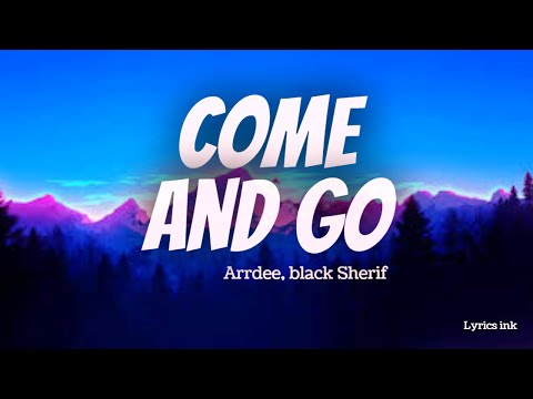 ARRDEE, BLACK SHERIF - COME & GO REMIX @ArrDeeTV