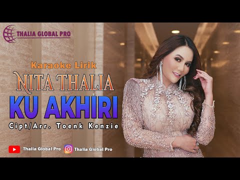 NITA THALIA-KU AKHIRI (Videoklip Versi Karaoke) #ThaliaGlobalPro #Music