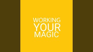 Working Your Magic