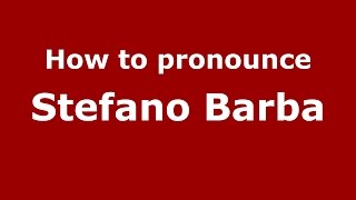 How to pronounce Stefano Barba
