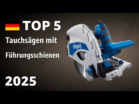 TOP—5. Beste Tauchsägen mit Führungsschienen. Test & Vergleich 2025