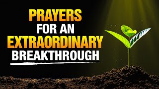 Powerful Prayers For Undeniable Breakthrough | GOD