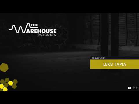 The Warehouse Radio Show EP12 - Guest Mix by Leks Tapia