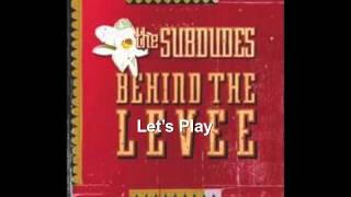 Let&#39;s Play by the subdudes