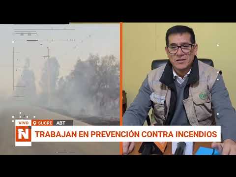 ABT REFUERZA ACCIONES DE PREVENCIÓN CONTRA LOS INCENDIOS EN CHUQUISACA