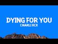 Charli xcx - Dying for You (Lyrics)