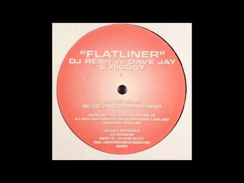 DJ Resh vs Dave Jay & Riggsy - Flatliner