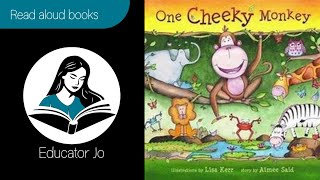 ONE CHEEKY MONKEY by Aimee Said | Educator Jo Read Aloud Kids Books
