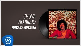Moraes Moreira - Chuva no Brejo (Álbum "Moraes Moreira") [Áudio Oficial]