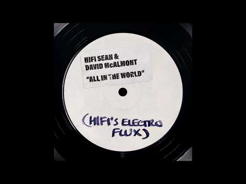 HIFI SEAN & DAVID McALMONT - ALL IN THE WORLD (HIFI'S ELECTRO FLUX)