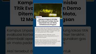 Kampus Unpas dan Unisba Titik Evakuasi Korban Demo Ditembaki Gas Air Mata, 12 Mahasiswa Pingsan