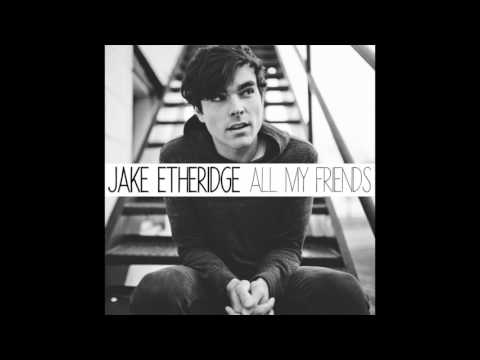 Jake Etheridge - All My Friends