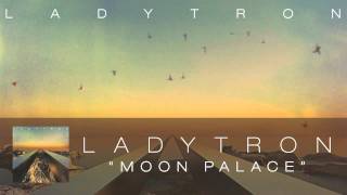 Ladytron - Moon Palace [Audio]