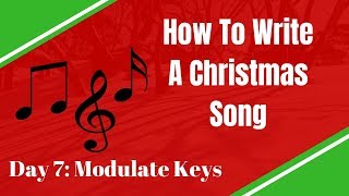 How To Write A Christmas Song (Day 7) Modulate Keys \\ Ft. "Alone on Christmas"
