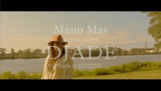 Djade - Mano mas (Teaser - Clip Officiel)