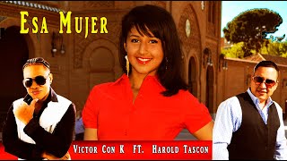 Download lagu ESA MUJER - Victor Con K  FT.  Harold Tascon mp3