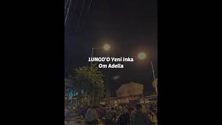 Download lagu Lungo’O Yeni Inka-Om Adella (lirik) mp3 Download lagu Lungo’O Yeni Inka-Om Adella (lirik) mp3
