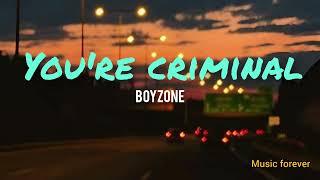 You're Criminal - Boyzone