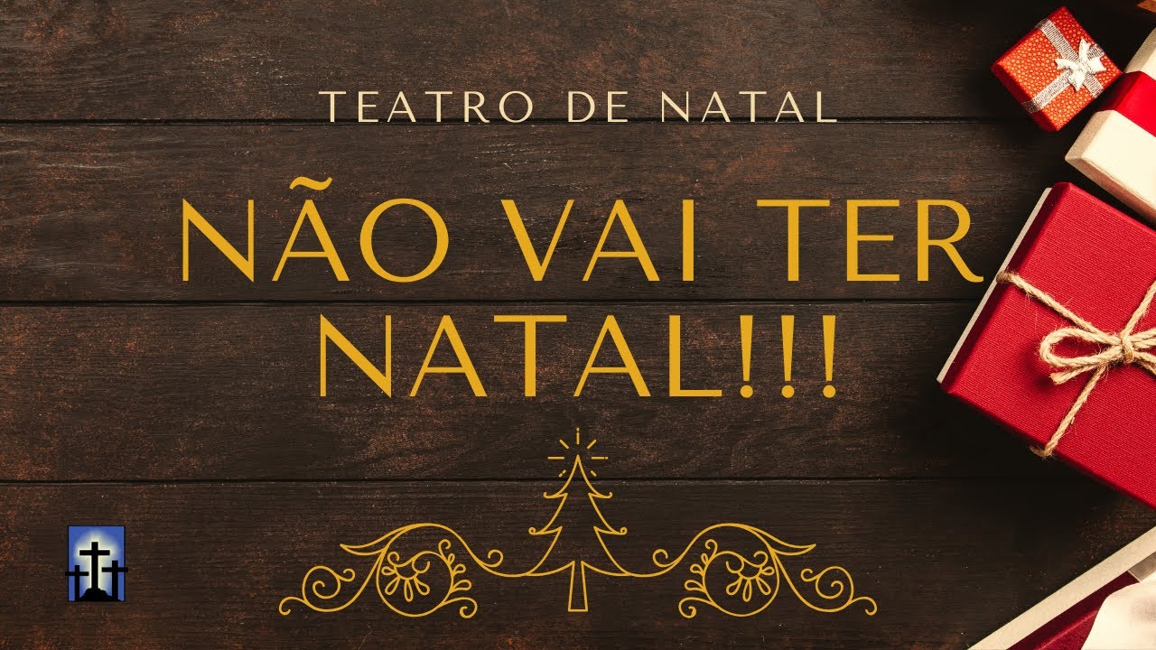 Teatro de Natal 2017 - NÃO VAI TER NATAL | Igreja Batista do Cordeiro