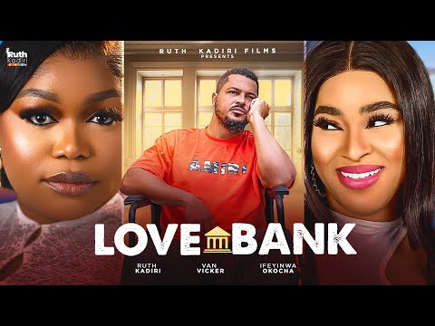 LOVE BANK - RUTH KADIRI, VAN VICKER, IFEYINWA OKOCHA
