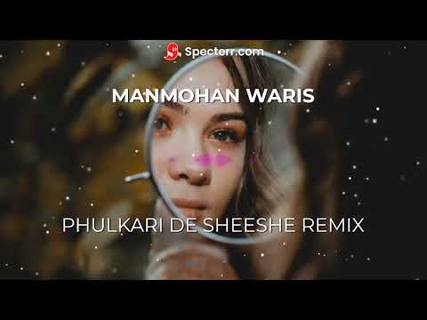 REMIX | Sajna Di PHULKARI De Sheeshe | Manmohan Waris | 2022