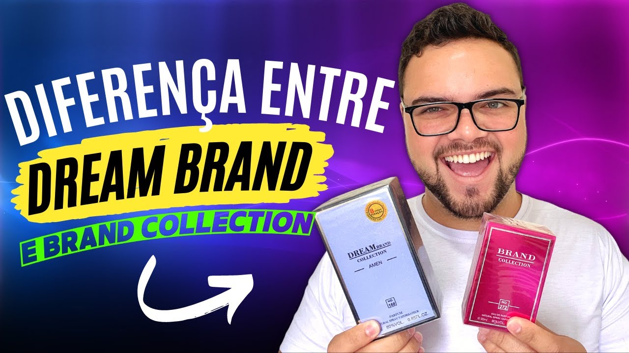 Diferença entre Brand Collection e Dream Brand Collection. Qual é o melhor