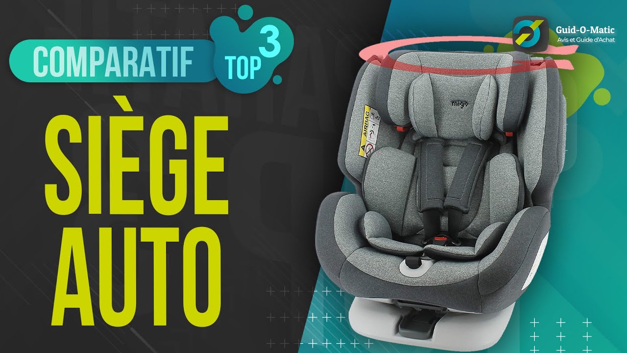 ⭐️ MEILLEUR SIÈGE AUTO (2022) - Comparatif & Guide d'achat