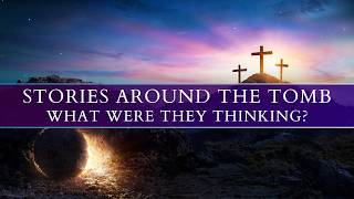 Stories Around the Tomb: Palm Sunday | March 29, 2026