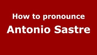 How to pronounce Antonio Sastre