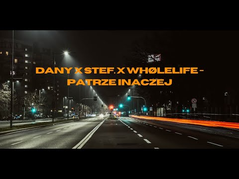 Dany x Stef. x whølelife - Patrzę inaczej (Street video)